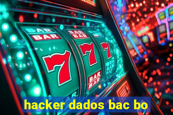 hacker dados bac bo